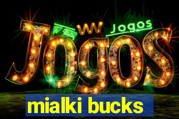 mialki bucks